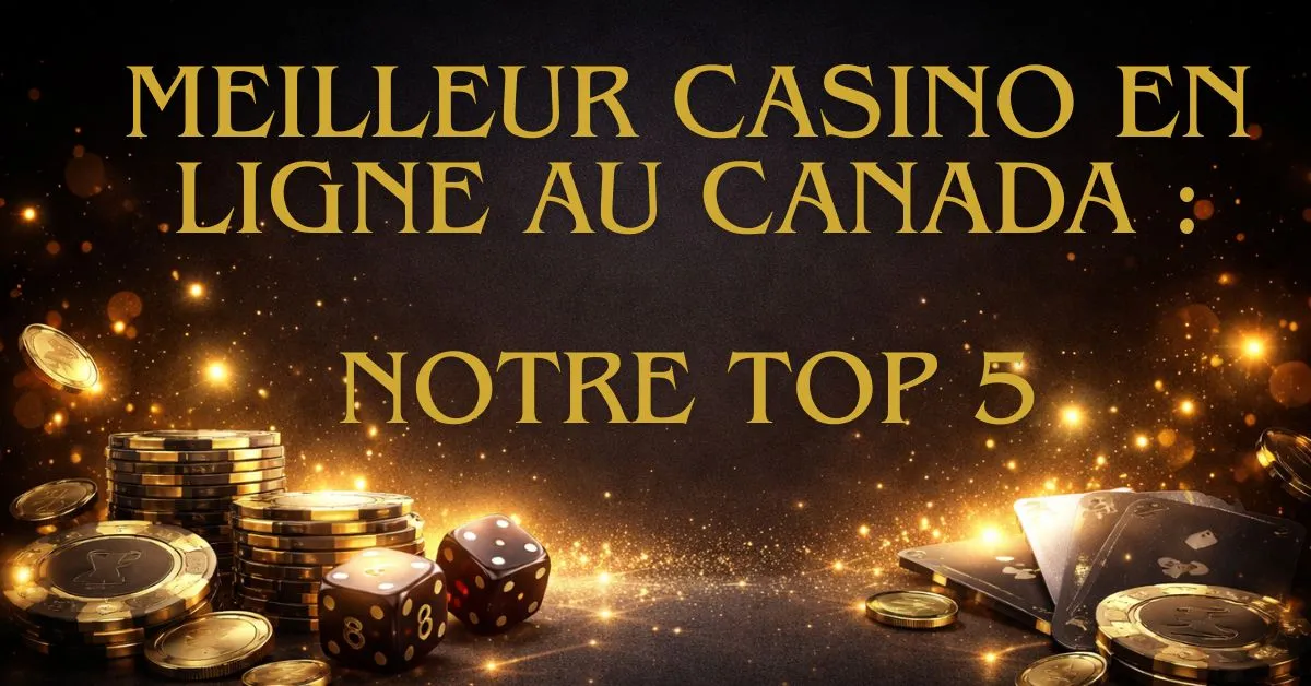 Bannière promotionnelle avec le texte « Meilleur casino en ligne au Canada – Notre Top 5 », illustrée par des piles de jetons de casino, des dés, des pièces et des cartes à jouer sur un fond sombre avec des effets lumineux dorés.
